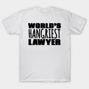 World's Hangriest Lawyer T-Shirt